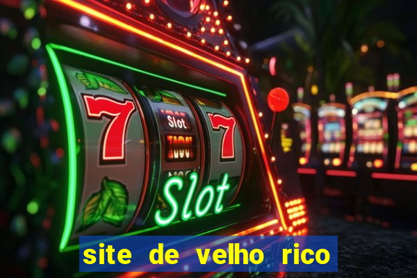 site de velho rico para ganhar pix